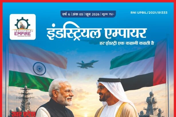 इंडस्ट्रियल एम्पायर मैगज़ीन जून 2026 का संपादकीय, जिसमें भारत की अर्थव्यवस्था, उद्योग, निवेश और विकास की प्रमुख कहानियां शामिल हैं।